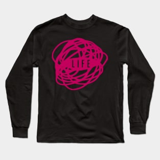 Life is a Mess PINK Long Sleeve T-Shirt